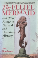 Book Cover for The Feejee Mermaid and Other Essays in Natural and Unnatural History by Jan Bondeson