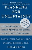 Book Cover for Planning for Uncertainty by David John James A Knight Professor of Humanities and Ethics in Medicine, Tulane University School of Medicine Doukas, Reich