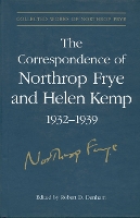 Book Cover for The Correspondence of Northrop Frye and Helen Kemp, 1932-1939 by Northrop Frye