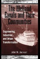 Book Cover for The Welland Canals and their Communities by John Jackson