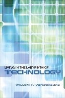 Book Cover for Living in the Labyrinth of Technology by Willem H. Vanderburg