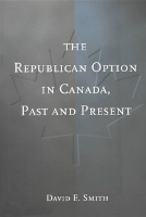 Book Cover for The Republican Option in Canada, Past and Present by David Smith