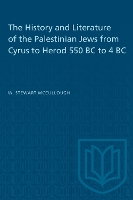 Book Cover for The History and Literature of the Palestinian Jews from Cyrus to Herod 550 BC to 4 BC by W.S. McCullough