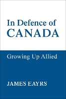 Book Cover for In Defence of Canada Vol IV by James Eayrs