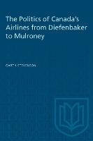 Book Cover for The Politics of Canada's Airlines from Diefenbaker to Mulroney by Garth Stevenson