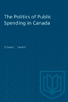 Book Cover for The Politics of Public Spending in Canad by Donald J. Savoie