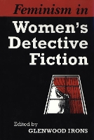 Book Cover for Feminism in Women's Detective Fiction by Glenwood Irons