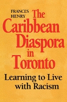 Book Cover for The Caribbean Diaspora in Toronto by Frances Henry