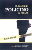 Book Cover for Re-imagining Policing in Canada by Dennis Cooley
