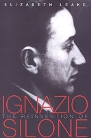 Book Cover for The Reinvention of Ignazio Silone by Elizabeth Leake