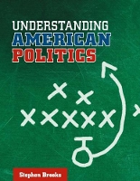 Book Cover for Understanding American Politics by Stephen Brooks