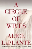 Book Cover for A Circle of Wives by Alice LaPlante, Alice LaPlante