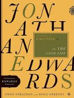 Book Cover for Jonathan Edwards On The Good Life by Owen Strachan