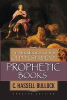 Book Cover for Introduction to the Old Testament Prophetic Books, An by C. Hassell Bullock