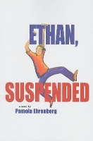 Book Cover for Ethan, Suspended by Pamela Ehrenberg