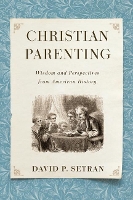 Book Cover for Christian Parenting by David P Setran