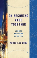 Book Cover for On Becoming Wise Together by Maria Liu Wong