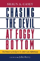 Book Cover for Chasing the Devil at Foggy Bottom by Shaun A Casey, John Kerry