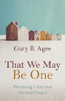 Book Cover for That We May Be One by Gary B Agee