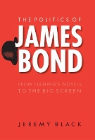 Book Cover for The Politics of James Bond by Jeremy Black