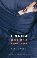 Book Cover for I, Nadia, Wife of a Terrorist by Edmund Burke III, Baya Gacemi