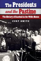 Book Cover for The Presidents and the Pastime by Curt Smith