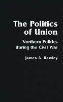 Book Cover for The Politics of Union by James A. Rawley