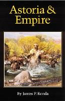 Book Cover for Astoria and Empire by James P. Ronda