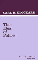 Book Cover for The Idea of Police by Carl B. Klockars