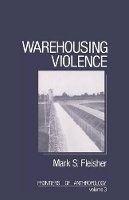 Book Cover for Warehousing Violence by Mark E. Fleisher