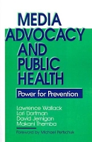 Book Cover for Media Advocacy and Public Health by Lawrence M. Wallack, Lori Dorfman, David H. Jernigan, Makani Themba-Nixon