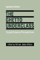 Book Cover for The Ghetto Underclass by William Julius Wilson