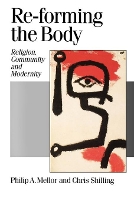 Book Cover for Re-forming the Body by Philip A. Mellor, Chris Shilling