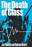 Book Cover for The Death of Class by Jan Pakulski, Malcolm Waters