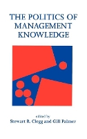 Book Cover for The Politics of Management Knowledge by Stewart R Clegg