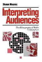 Book Cover for Interpreting Audiences by Shaun Moores