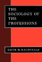 Book Cover for The Sociology of the Professions by Keith M Macdonald