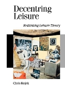 Book Cover for Decentring Leisure by Chris Rojek
