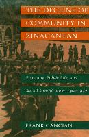 Book Cover for The Decline of Community in Zinacantan by Frank Cancian