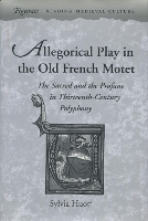 Book Cover for Allegorical Play in the Old French Motet by Sylvia Huot