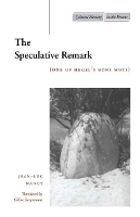 Book Cover for The Speculative Remark by Jean-Luc Nancy