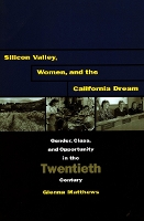 Book Cover for Silicon Valley, Women, and the California Dream by Glenna Matthews