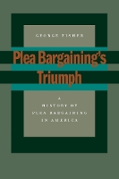 Book Cover for Plea Bargaining’s Triumph by George Fisher