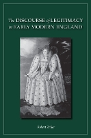 Book Cover for The Discourse of Legitimacy in Early Modern England by Robert Zaller