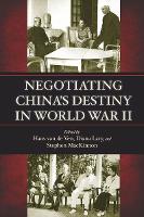 Book Cover for Negotiating China's Destiny in World War II by Hans van de Ven