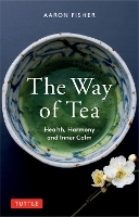 Book Cover for The Way of Tea by Aaron Fisher