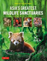 Book Cover for Asia's Greatest Wildlife Sanctuaries by Fanny Lai, Bjorn Olesen, Yong Ding Li