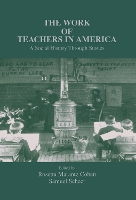 Book Cover for The Work of Teachers in America by Rosetta Marantz Cohen