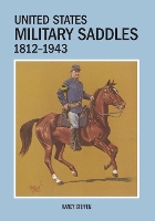 Book Cover for United States Military Saddles, 1812-1943 by Randy Steffen