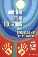 Book Cover for American Indian Intellectuals of the Nineteenth and Early Twentieth Centuries by Margot Liberty